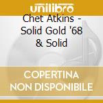 Chet Atkins - Solid Gold '68 & Solid cd