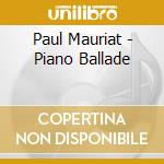 Paul Mauriat - Piano Ballade cd musicale di Paul Mauriat