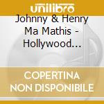 Johnny & Henry Ma Mathis - Hollywood Musicals cd