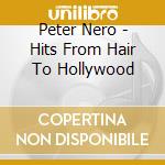 Peter Nero - Hits From Hair To Hollywood cd musicale di Peter Nero