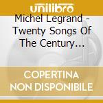 Michel Legrand - Twenty Songs Of The Century (Sacd) cd musicale di Legrand, Michel