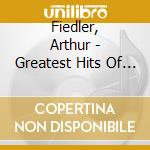 Fiedler, Arthur - Greatest Hits Of The.. cd musicale di Fiedler, Arthur