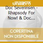 Doc Severinsen - Rhapsody For Now! & Doc (Sacd) cd musicale di Doc Severinsen