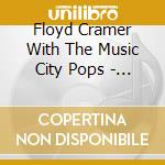 Floyd Cramer With The Music City Pops - Floyd Cramer With The Music City Pops (Sacd) cd musicale di Cramer, Floyd & Music Cit