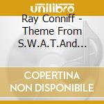 Ray Conniff - Theme From S.W.A.T.And (Sacd) cd musicale di Ray Conniff