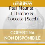 Paul Mauriat - El Bimbo & Toccata (Sacd) cd musicale di Paul Mauriat