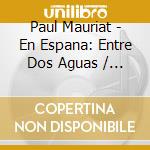 Paul Mauriat - En Espana: Entre Dos Aguas / Michele (Sacd) cd musicale