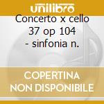 Concerto x cello 37 op 104 - sinfonia n. cd