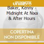Baker, Kenny - Midnight At Nixa & After Hours cd musicale di Baker, Kenny
