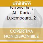 Fairweather, Al - Radio Luxembourg..2 cd