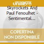 Skyrockets And Paul Fenoulhet - Sentimental Journey cd musicale