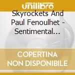 Skyrockets And Paul Fenoulhet - Sentimental Journey cd
