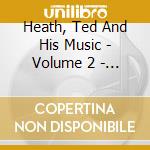 Heath, Ted And His Music - Volume 2 - The Faithful Hussar -Rar cd