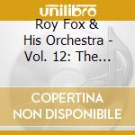 Roy Fox & His Orchestra - Vol. 12: The Hmv Recordings 1936 37 Love And Learn cd musicale di Roy Fox & His Orchestra