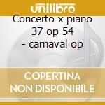 Concerto x piano 37 op 54 - carnaval op cd