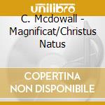 C. Mcdowall - Magnificat/Christus Natus cd