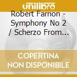 Robert Farnon - Symphony No 2 / Scherzo From Symphony No. 1 cd musicale di Robert Farnon