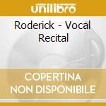 Roderick - Vocal Recital cd musicale di Roderick
