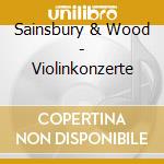 Sainsbury & Wood - Violinkonzerte cd