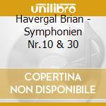 Havergal Brian - Symphonien Nr.10 & 30 cd