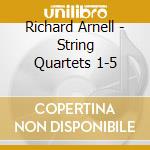 Richard Arnell - String Quartets 1-5 cd musicale di Richard Arnell