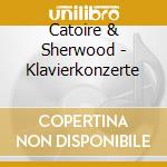 Catoire & Sherwood - Klavierkonzerte