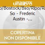 Corp/Bostock/Bso/Rlpo/Rncm So - Frederic Austin - Symphony In E/Overture: Richard Ii/Overture: The Sea Venturers/Rhapsody: Spring cd musicale di Corp/Bostock/Bso/Rlpo/Rncm So