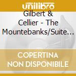 Gilbert & Cellier - The Mountebanks/Suite Symphony (2 Cd) cd musicale di Gilbert & Cellier