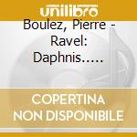 Boulez, Pierre - Ravel: Daphnis.. -Sacd- cd