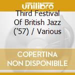 Third Festival Of British Jazz ('57) / Various cd