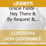 Gracie Fields - Hey There & By Request & Unpublished Recordings cd