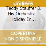 Teddy Stauffer & His Orchestra - Holiday In Acapulco cd
