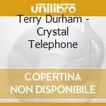 Terry Durham - Crystal Telephone cd