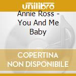 Annie Ross - You And Me Baby cd musicale di Annie Ross