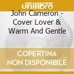 John Cameron - Cover Lover & Warm And Gentle cd