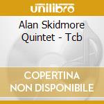 Alan Skidmore Quintet - Tcb cd musicale di Alan Skidmore Quintet