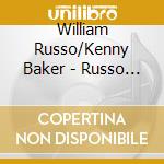 William Russo/Kenny Baker - Russo In London & Blowing Up A Storm cd