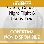 Szabo, Gabor - Night Flight & Bonus Trac cd musicale di Szabo, Gabor