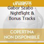 Gabor Szabo - Nightflight & Bonus Tracks cd musicale di Gabor Szabo