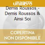 Demis Roussos - Demis Roussos & Ainsi Soi cd