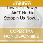 Tower Of Power - Ain'T Nothin Stoppin Us Now (2 Sacd) cd musicale di Tower Of Power
