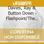 Davies, Ray & Button Down - Flashpoint/The.. cd