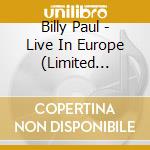 Billy Paul - Live In Europe (Limited Edition) cd musicale di Billy Paul