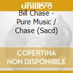 Bill Chase - Pure Music / Chase (Sacd) cd