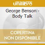 George Benson - Body Talk cd musicale di George Benson