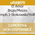 El Amor Brujo/Mezzo Sopr./Symph.1-Stokowski/Hollywood Bowl - El Amor Brujo/Mezzo Sopr./Symph.1-Stokowski/Hollywood Bowl cd musicale