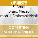 El Amor Brujo/Mezzo Sopr./Symph.1-Stokowski/Hollywood Bowl - El Amor Brujo/Mezzo Sopr./Symph.1-Stokowski/Hollywood Bowl cd