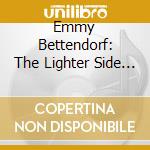 Emmy Bettendorf: The Lighter Side Of Emmy cd