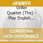 Griller Quartet (The) - Play English Rarities cd