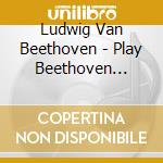 Ludwig Van Beethoven - Play Beethoven Vol.1 cd